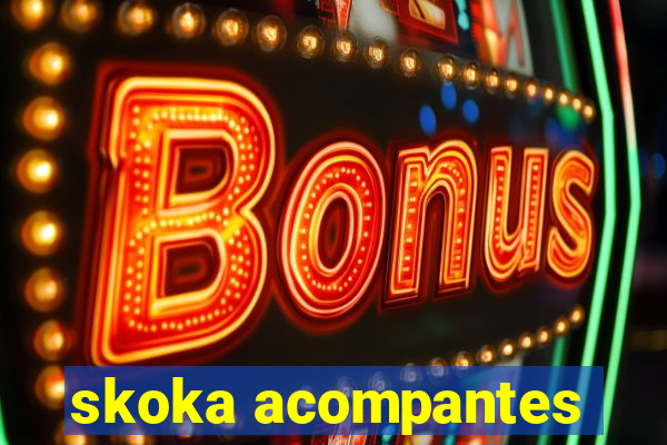 skoka acompantes